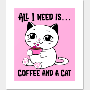 All I Need is Coffee and a Cat Posters and Art